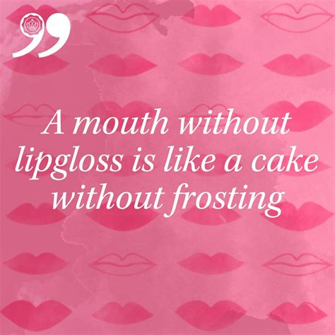 best lip gloss quotes.